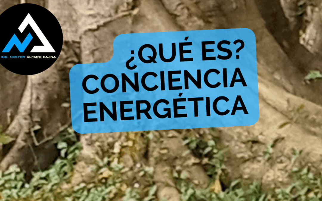 ¿Qué es la Conciencia Energética y cómo puede transformar tu vida?