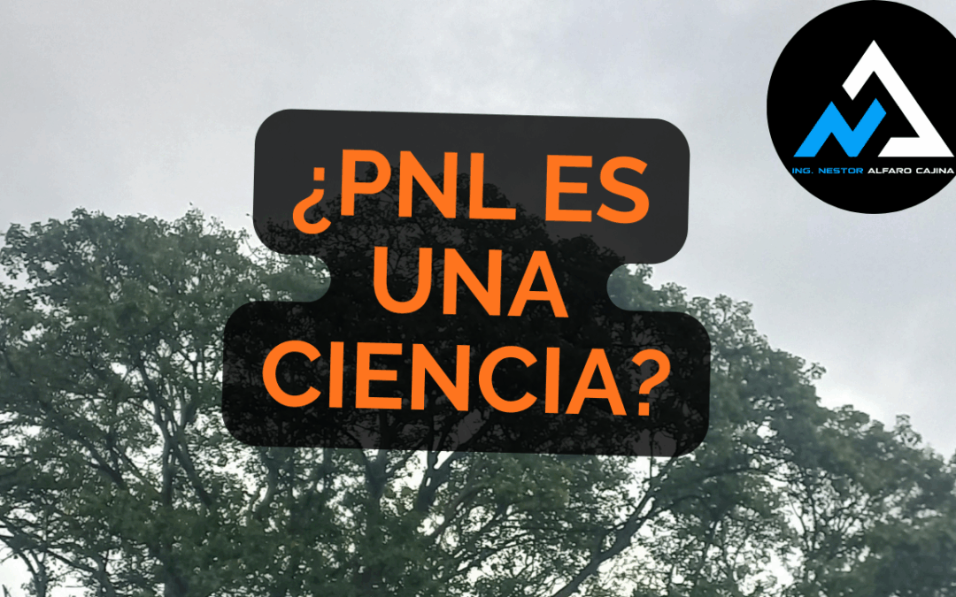 ¿La PNL es realmente una ciencia? Descúbrelo y aplícalo en tu vida